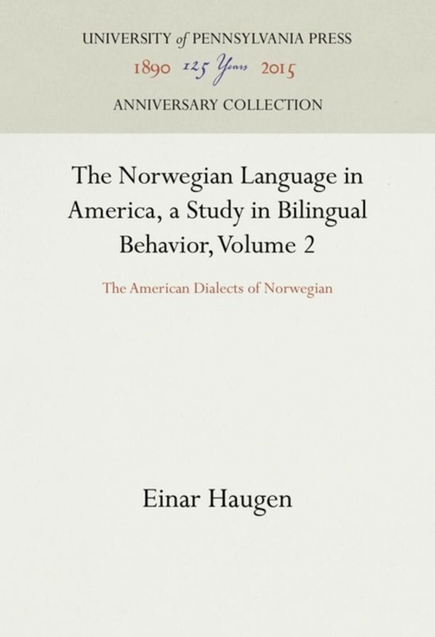 Cover image for The Norwegian Language in America, a Study in Bilingual Behavior, Volume 2 ISBN 9781512820515